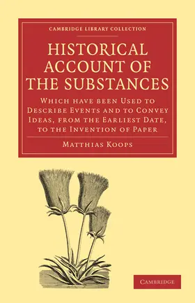 Koops |  Historical Account of the Substances Which Have Been Used to Describe             Events, and to Convey Ideas, f | Buch |  Sack Fachmedien