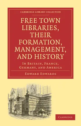 Edwards |  Free Town Libraries, Their Formation, Management, and History | Buch |  Sack Fachmedien