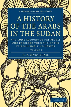 MacMichael |  A History of the Arabs in the Sudan - Volume 2 | Buch |  Sack Fachmedien
