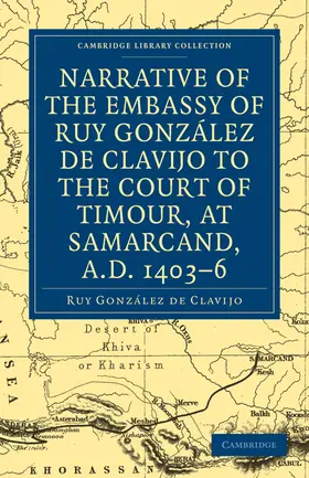 Gonzalez De Clavijo / González de Clavijo |  Narrative of the Embassy of Ruy. Gonzalez de Clavijo to the Court of Timour, at Samarcand, A.D. 1403 6 | Buch |  Sack Fachmedien