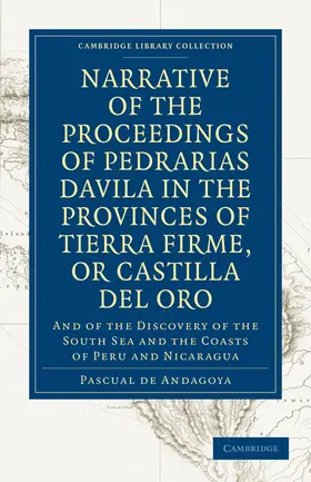 Andagoya |  Narrative of the Proceedings of Pedrarias Davila in the Provinces of Tierra Firme, or Catilla del Oro | Buch |  Sack Fachmedien