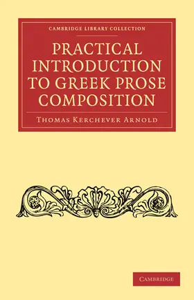 Arnold |  Practical Introduction to Greek Prose Composition | Buch |  Sack Fachmedien