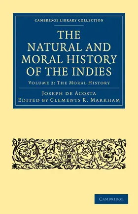 Acosta / Markham |  The Natural and Moral History of the Indies | Buch |  Sack Fachmedien