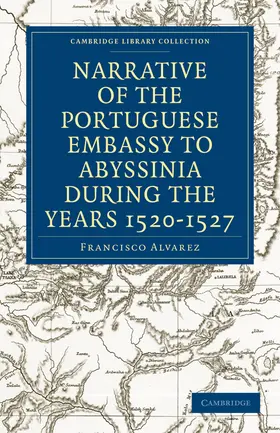 Alvarez |  Narrative of the Portuguese Embassy to Abyssinia During the Years 1520-1527 | Buch |  Sack Fachmedien