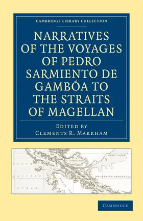 Sarmiento De Gamba / Sarmiento de Gambóa / Markham |  Narratives of the Voyages of Pedro Sarmiento de Gamboa to the Straits of Magellan | Buch |  Sack Fachmedien