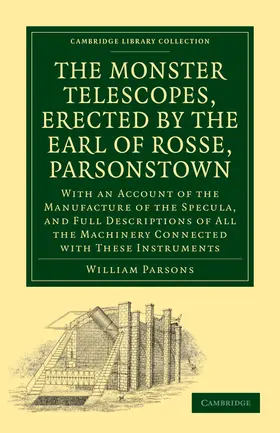 Parsons / Woods |  The Monster Telescopes, Erected by the Earl of Rosse, Parsonstown | Buch |  Sack Fachmedien