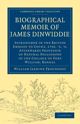 Proudfoot |  Biographical Memoir of James Dinwiddie, L.L.D., Astronomer in the British Embassy to China, 1792, '3, '4, | Buch |  Sack Fachmedien