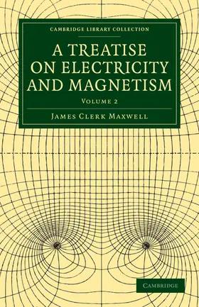 Maxwell |  A Treatise on Electricity and Magnetism - Volume 2 | Buch |  Sack Fachmedien