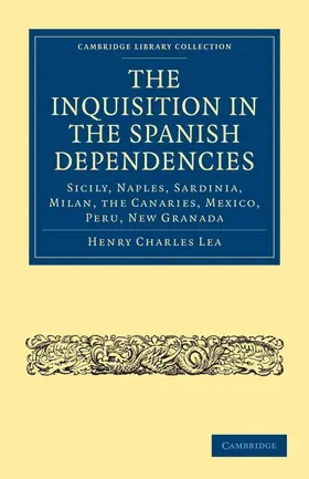 Lea |  The Inquisition in the Spanish Dependencies | Buch |  Sack Fachmedien