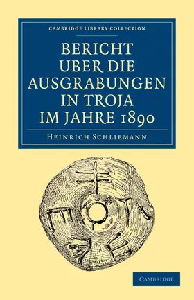 Schliemann |  Bericht Über die Ausgrabungen in Troja im             Jahre             1890 | Buch |  Sack Fachmedien
