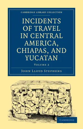 Stephens |  Incidents of Travel in Central America, Chiapas, and Yucatan - Volume 2 | Buch |  Sack Fachmedien