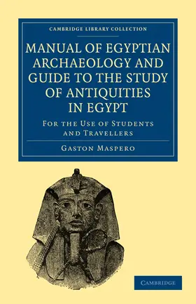 Maspero |  Manual of Egyptian Archaeology and Guide to the Study of Antiquities             in Egypt | Buch |  Sack Fachmedien