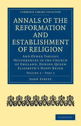 Strype | Annals of the Reformation and Establishment of Religion - Volume 2, Book 2 | Buch | 978-1-108-01801-2 | sack.de