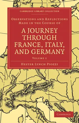Piozzi |  Observations and Reflections Made in the Course of a Journey Through France, Italy, and Germany - Volume 1 | Buch |  Sack Fachmedien