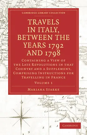 Starke |  Travels in Italy, Between the Years 1792 and 1798, Containing a View of the Late Revolutions in That Country | Buch |  Sack Fachmedien