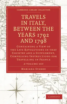 Starke |  Travels in Italy, Between the Years 1792 and 1798, Containing a View of the Late Revolutions in That Country 2 Volume Set | Buch |  Sack Fachmedien