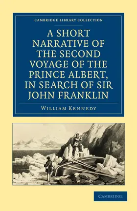 Kennedy |  A Short Narrative of the Second Voyage of the Prince Albert, in Search of Sir John Franklin | Buch |  Sack Fachmedien