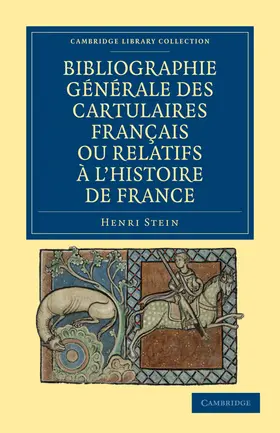 Stein |  Bibliographie Generale Des Cartulaires Francais Ou Relatifs A L'Histoire de France | Buch |  Sack Fachmedien