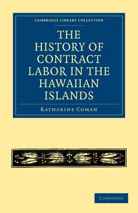 Coman |  The History of Contract Labor in the Hawaiian             Islands | Buch |  Sack Fachmedien