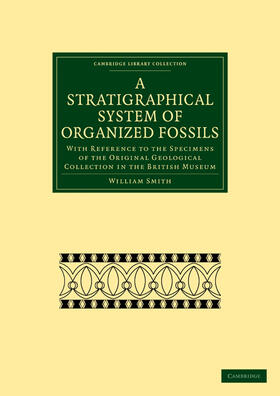 Smith | A Stratigraphical System of Organized Fossils | Buch | 978-1-108-02115-9 | sack.de