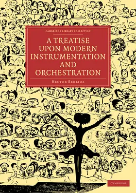 Berlioz |  A Treatise Upon Modern Instrumentation and Orchestration | Buch |  Sack Fachmedien