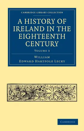Lecky |  A History of Ireland in the Eighteenth Century - Volume 3 | Buch |  Sack Fachmedien