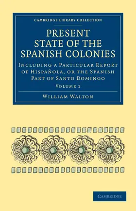 Walton |  Present State of the Spanish Colonies | Buch |  Sack Fachmedien