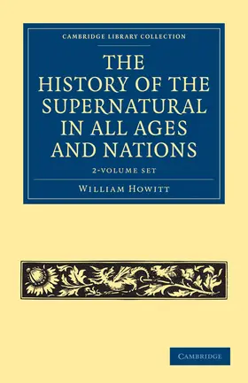 Howitt |  The History of the Supernatural in All Ages and Nations - 2 Volume Set | Buch |  Sack Fachmedien