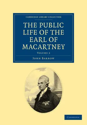 Barrow / Macartney |  Some Account of the Public Life, and a Selection from the Unpublished Writings, of the Earl of Macartney - Volume 2 | Buch |  Sack Fachmedien