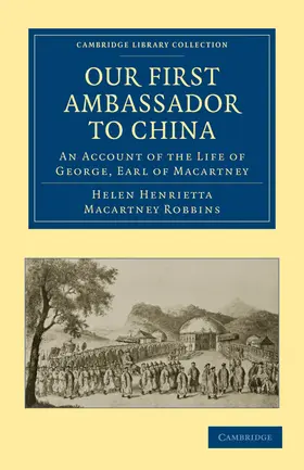 Robbins / Macartney |  Our First Ambassador to China | Buch |  Sack Fachmedien