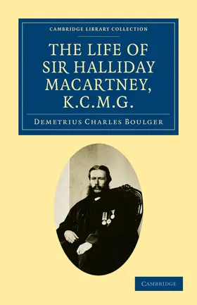 Boulger |  The Life of Sir Halliday Macartney, K.C.M.G. | Buch |  Sack Fachmedien