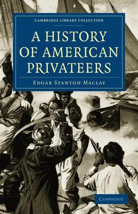 Maclay |  A History of American Privateers | Buch |  Sack Fachmedien