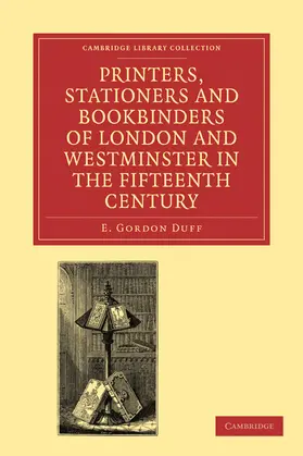 Duff |  Printers, Stationers and Bookbinders of London and Westminster in the Fifteenth Century | Buch |  Sack Fachmedien