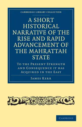  A   Short Historical Narrative of the Rise and Rapid Advancement of the Mahrattah State | Buch |  Sack Fachmedien