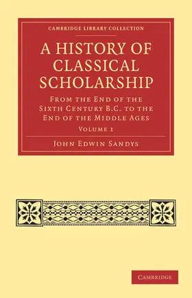 Sandys |  A History of Classical Scholarship - Volume 1 | Buch |  Sack Fachmedien