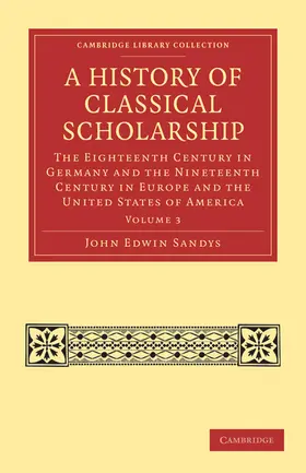 Sandys |  A History of Classical Scholarship - Volume 3 | Buch |  Sack Fachmedien