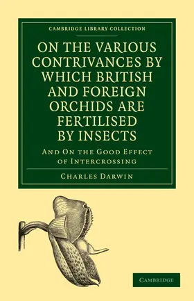 Darwin |  On the Various Contrivances by Which British and Foreign Orchids are             Fertilised by Insects | Buch |  Sack Fachmedien