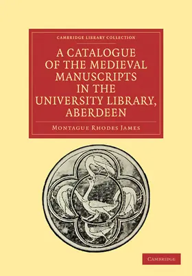 James |  A Catalogue of the Medieval Manuscripts in the University Library, Aberdeen | Buch |  Sack Fachmedien