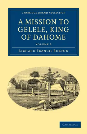 Burton |  A Mission to Gelele, King of Dahome | Buch |  Sack Fachmedien