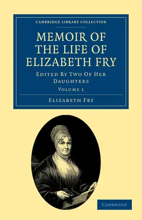 Fry / Cresswell |  Memoir of the Life of Elizabeth Fry - Volume 1 | Buch |  Sack Fachmedien