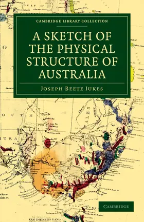 Jukes |  A Sketch of the Physical Structure of             Australia | Buch |  Sack Fachmedien