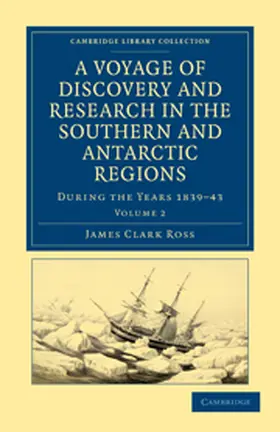 Ross |  A Voyage of Discovery and Research in the Southern and Antarctic Regions, During the Years 1839 43 | Buch |  Sack Fachmedien