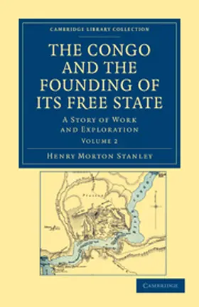 Stanley |  The Congo and the Founding of Its Free State - Volume 2 | Buch |  Sack Fachmedien