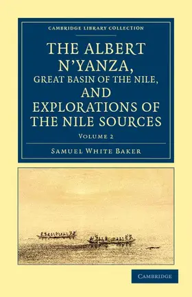 Baker |  The Albert N'yanza, Great Basin of the Nile, and Explorations of the             Nile Sources - Volume 2 | Buch |  Sack Fachmedien