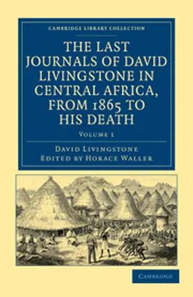 Livingstone / Waller |  The Last Journals of David Livingstone in Central Africa, from 1865 to His Death | Buch |  Sack Fachmedien