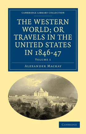Mackay |  The Western World; or Travels in the United States in 1846-47 -             Volume 1 | Buch |  Sack Fachmedien