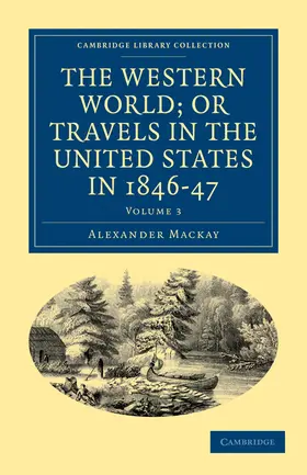 Mackay |  The Western World; or Travels in the United States in 1846-47 -             Volume 3 | Buch |  Sack Fachmedien
