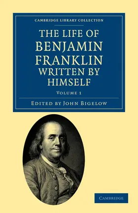 Franklin / Bigelow |  The Life of Benjamin Franklin, Written by Himself | Buch |  Sack Fachmedien