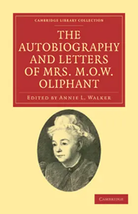 Oliphant / Walker |  The Autobiography and Letters of Mrs M. O. W.             Oliphant | Buch |  Sack Fachmedien