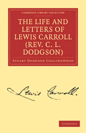 Collingwood |  The Life and Letters of Lewis Carroll (REV. C. L. Dodgson) | Buch |  Sack Fachmedien
